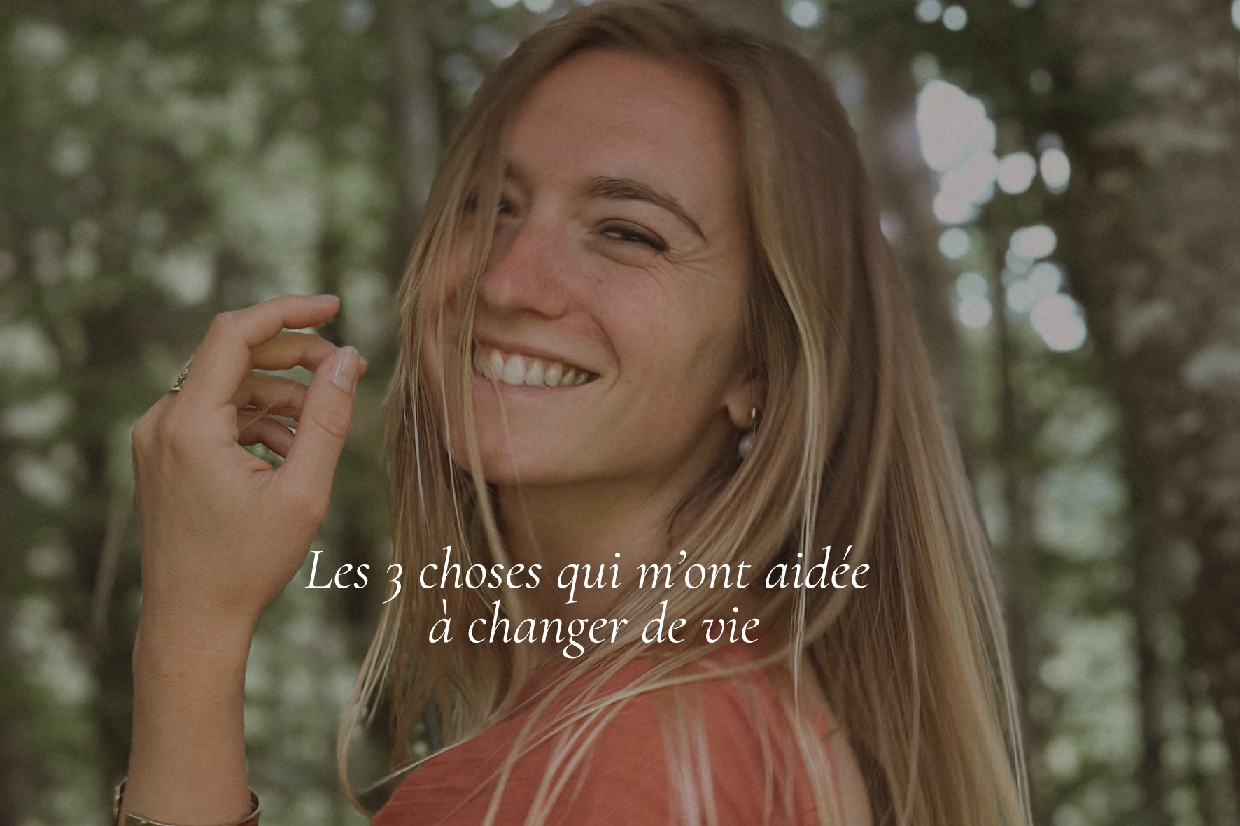 Les 3 choses qui m’ont aidée à changer de vie