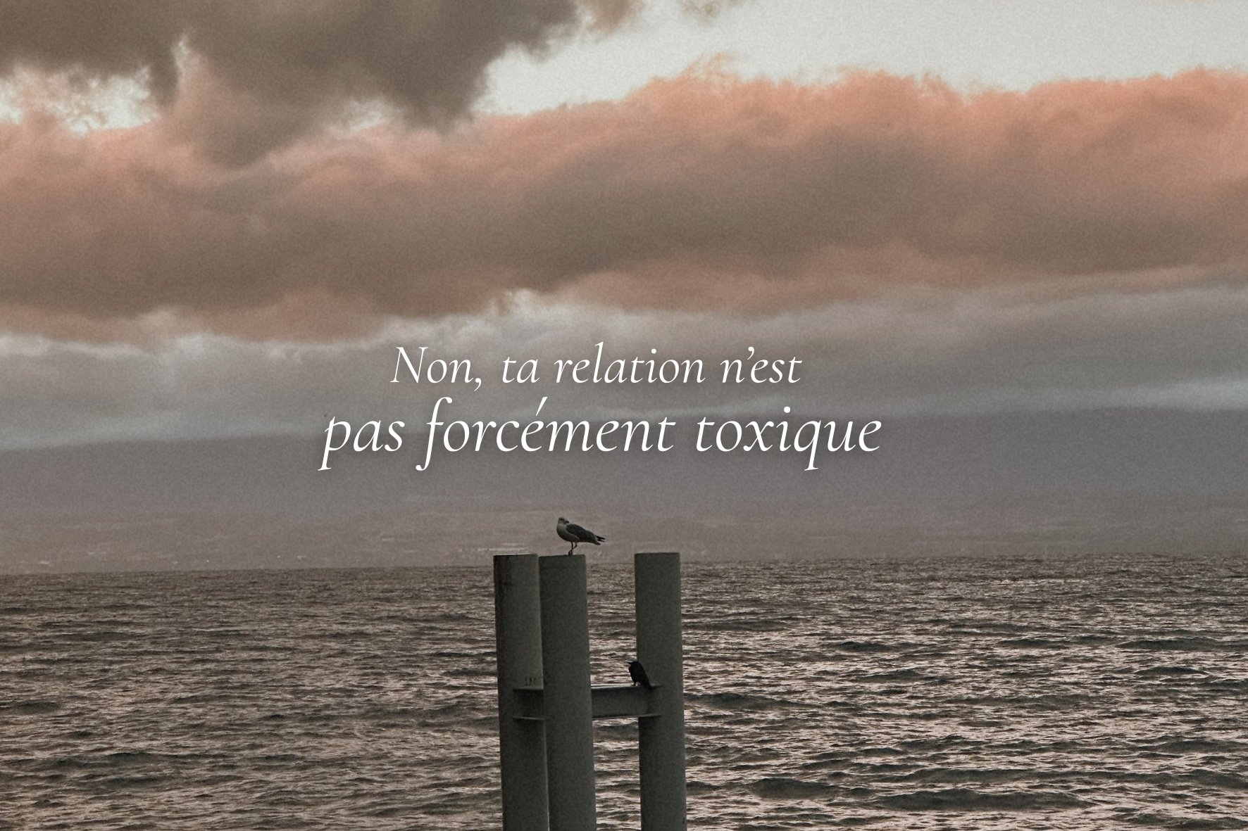 Non, ta relation n’est pas forcément toxique