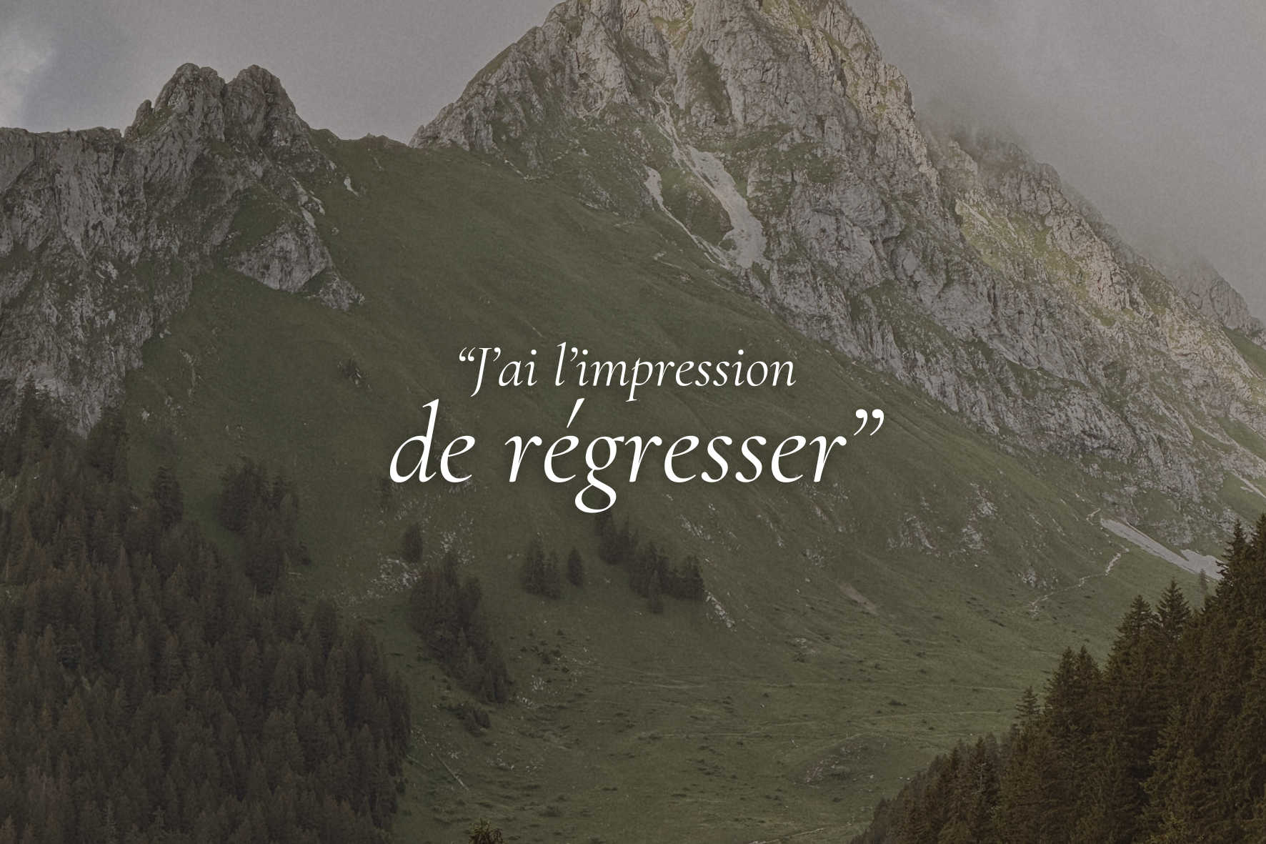 “J’ai l’impression de régresser”