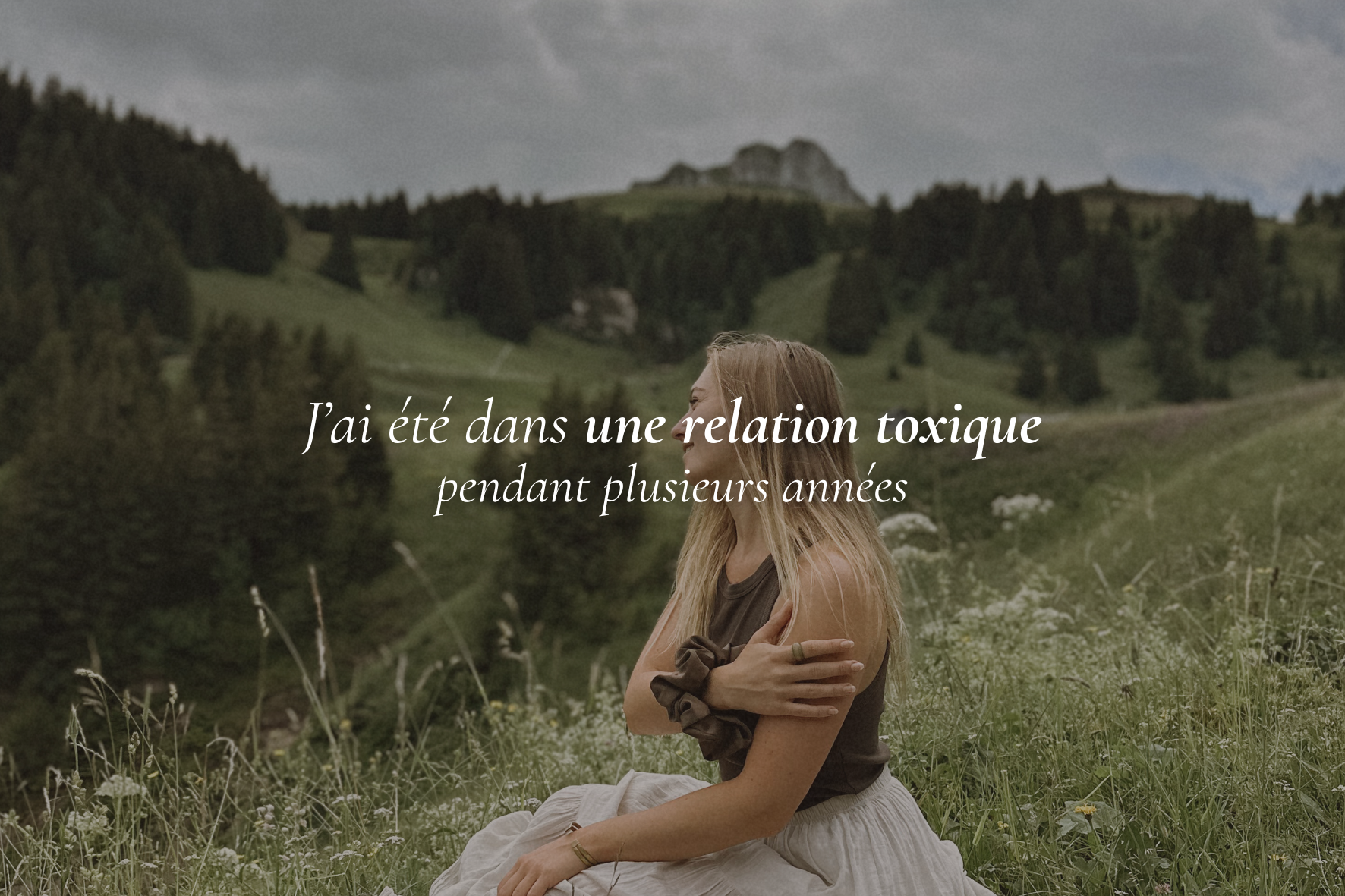 J’ai été dans une relation toxique pendant plusieurs années