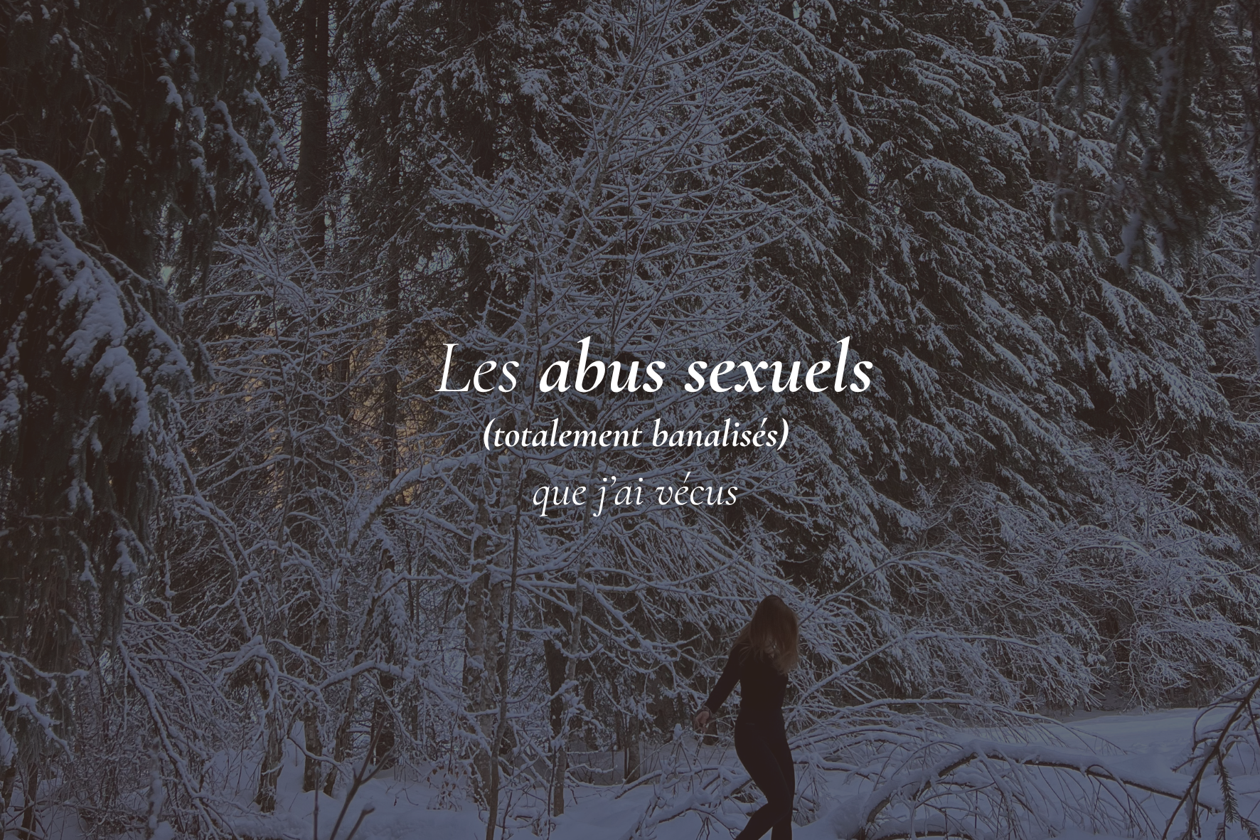 Les abus sexuels (totalement banalisés) que j’ai vécus