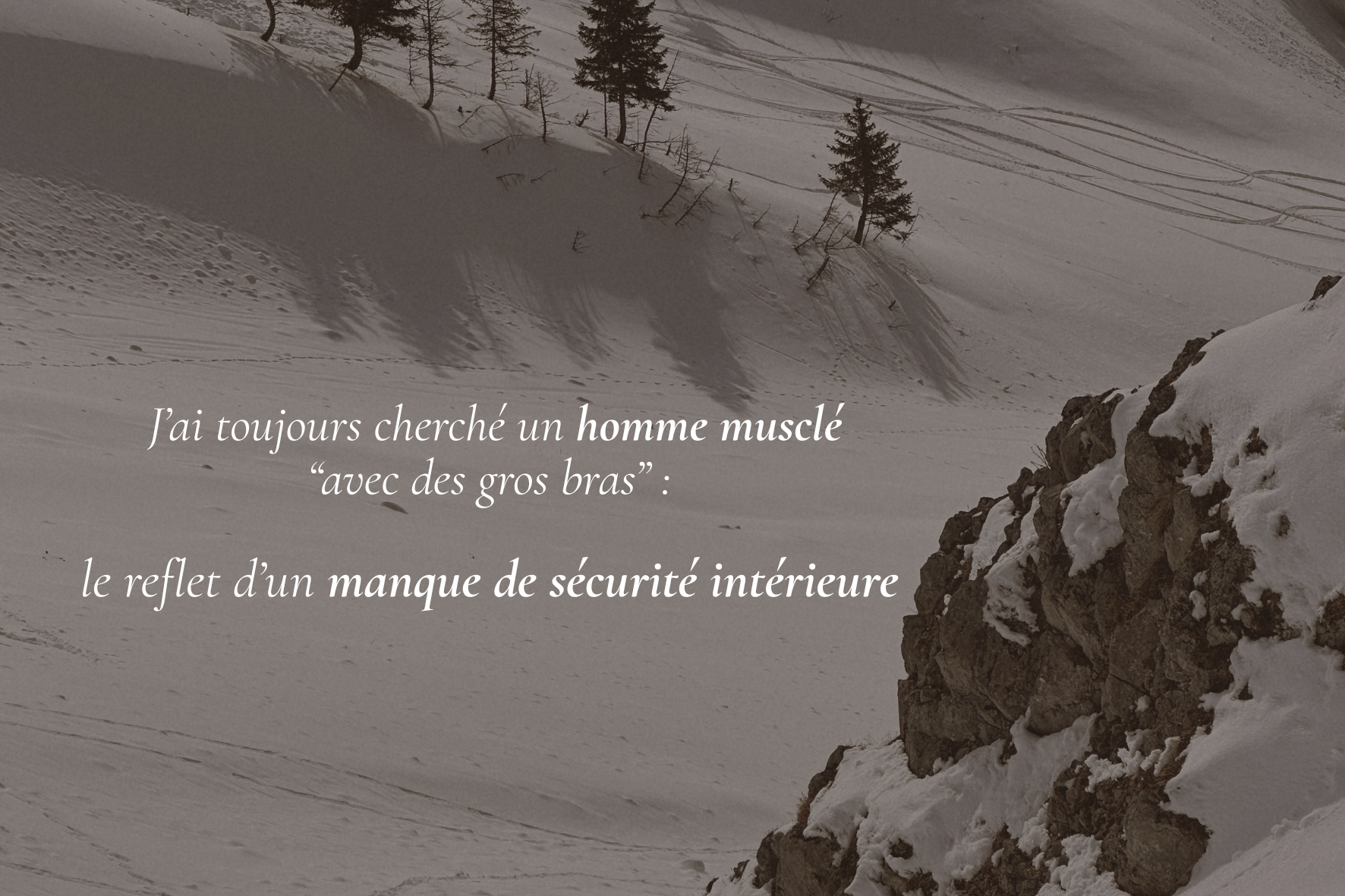 J’ai toujours cherché un homme musclé, “avec des gros bras” : le reflet d’un manque de sécurité intérieure&nbsp;