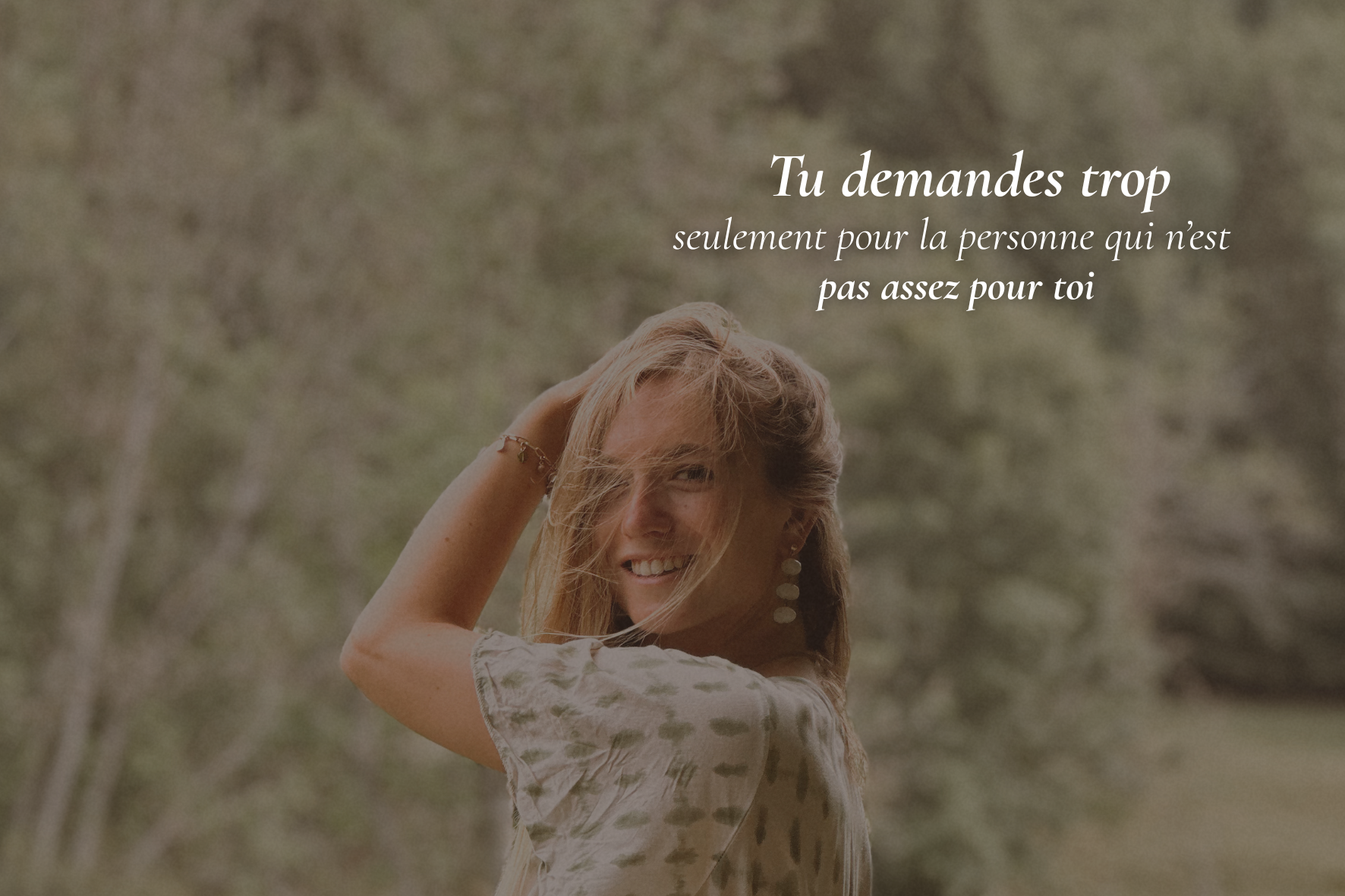 Tu demandes trop, seulement pour la personne qui n’est pas assez pour toi&nbsp;