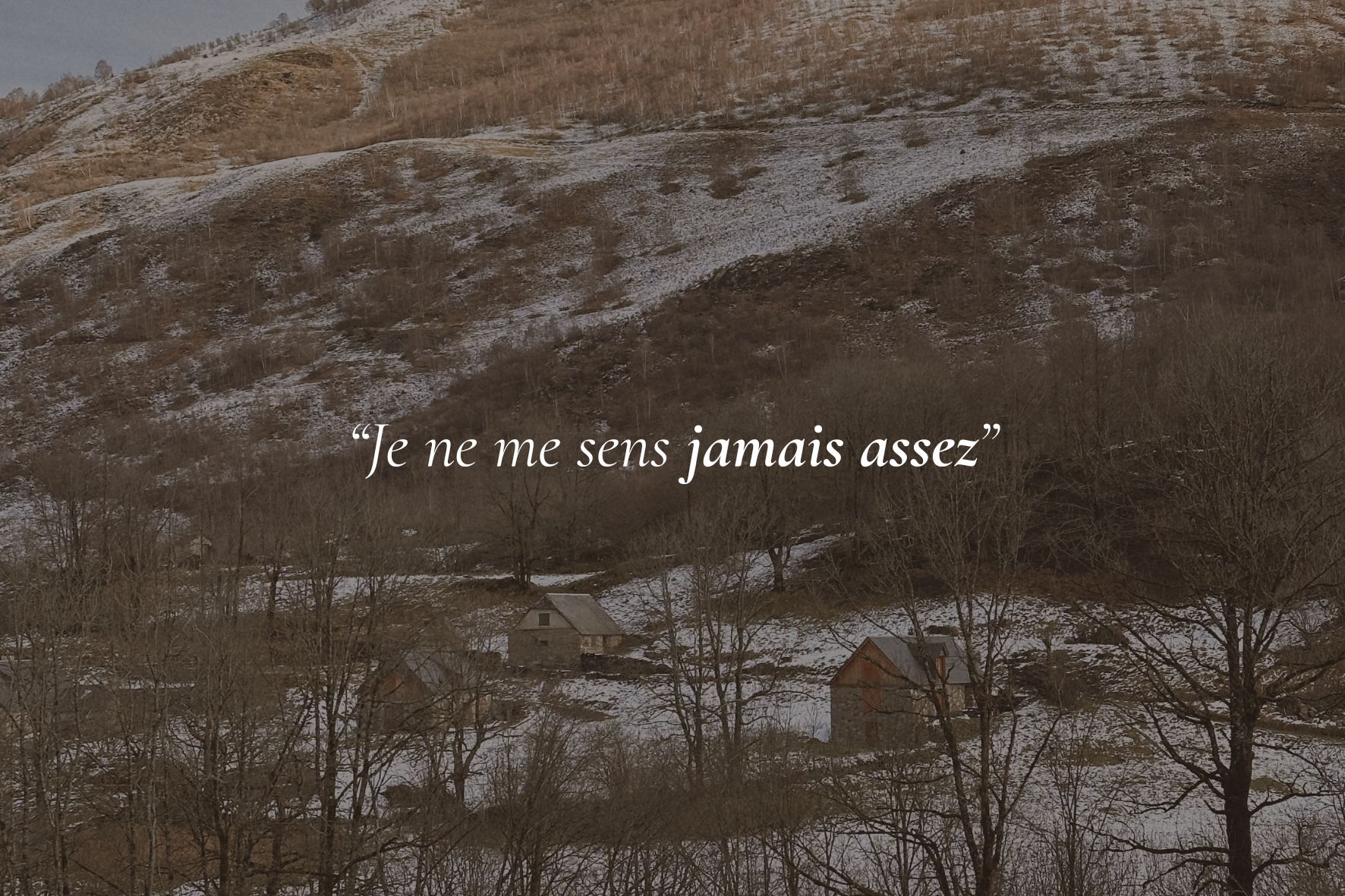 “Je ne me sens jamais assez”