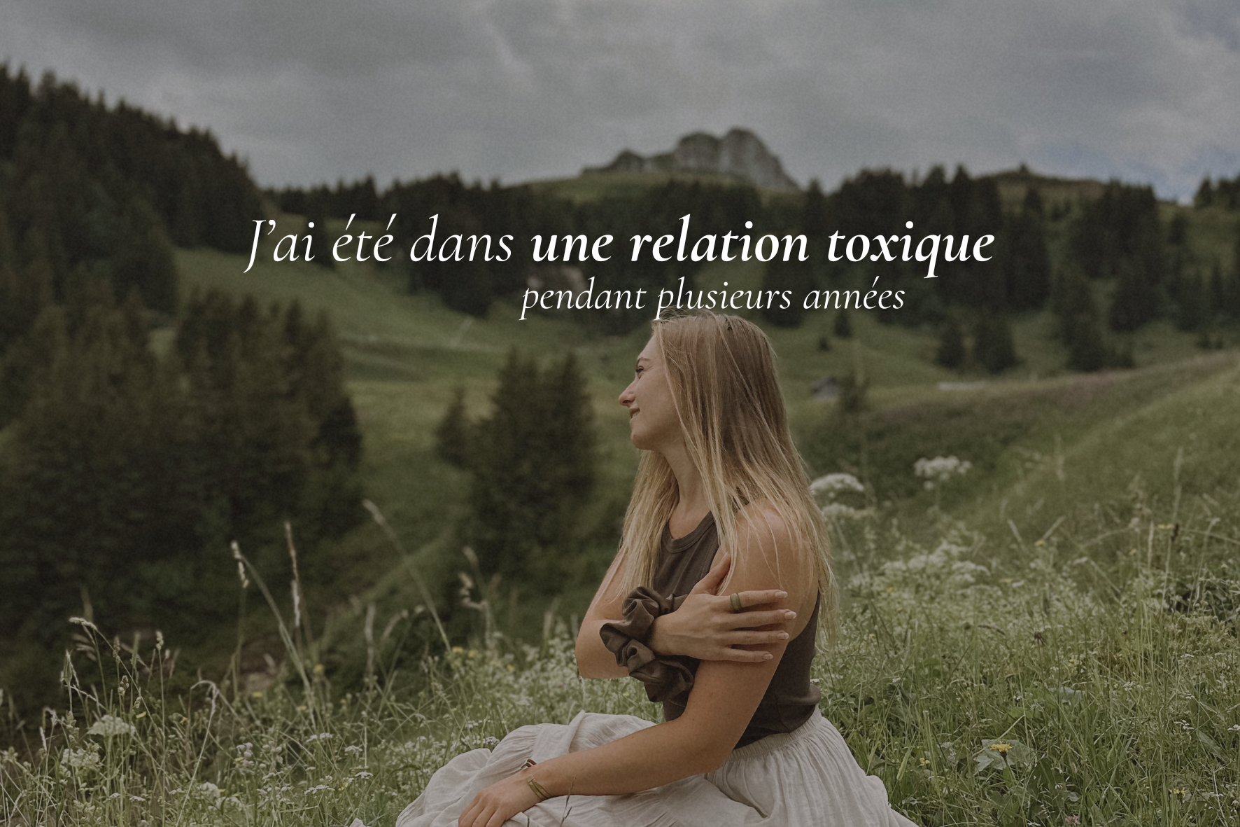 J’ai été dans une relation toxique pendant plusieurs années