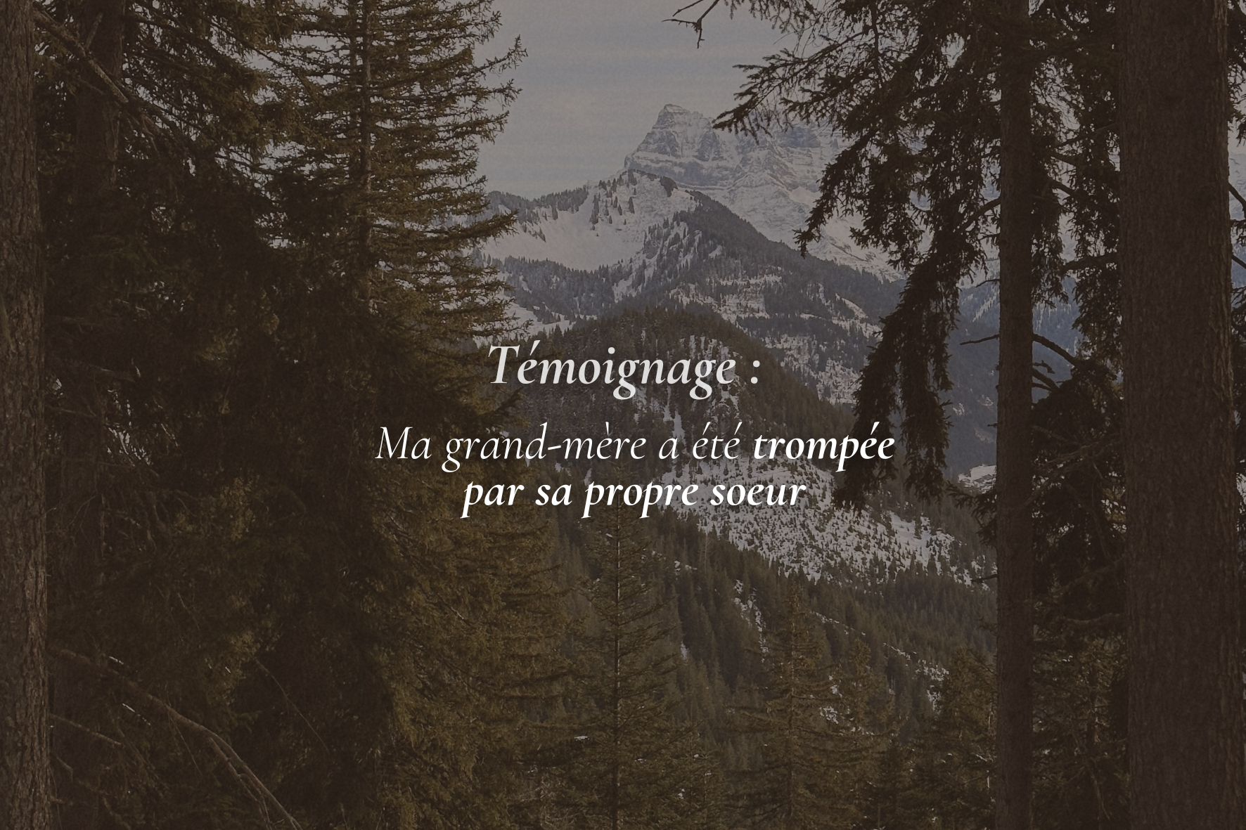 Témoignage : ma grand-mère a été trompée par sa propre soeur