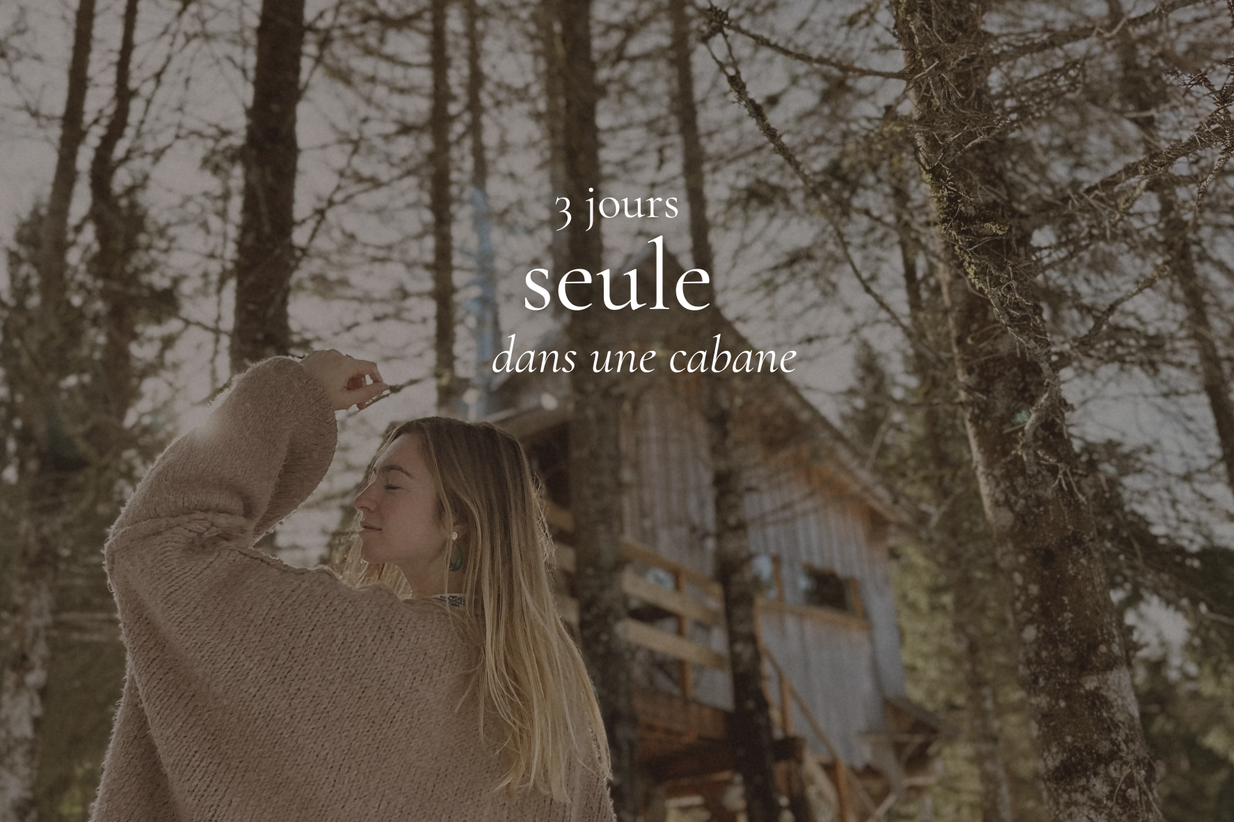 Pourquoi je suis partie 3 jours, seule, dans une cabane