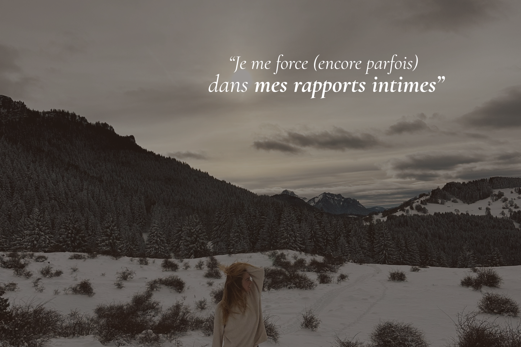 “Je me force (encore parfois) dans mes rapports intimes”