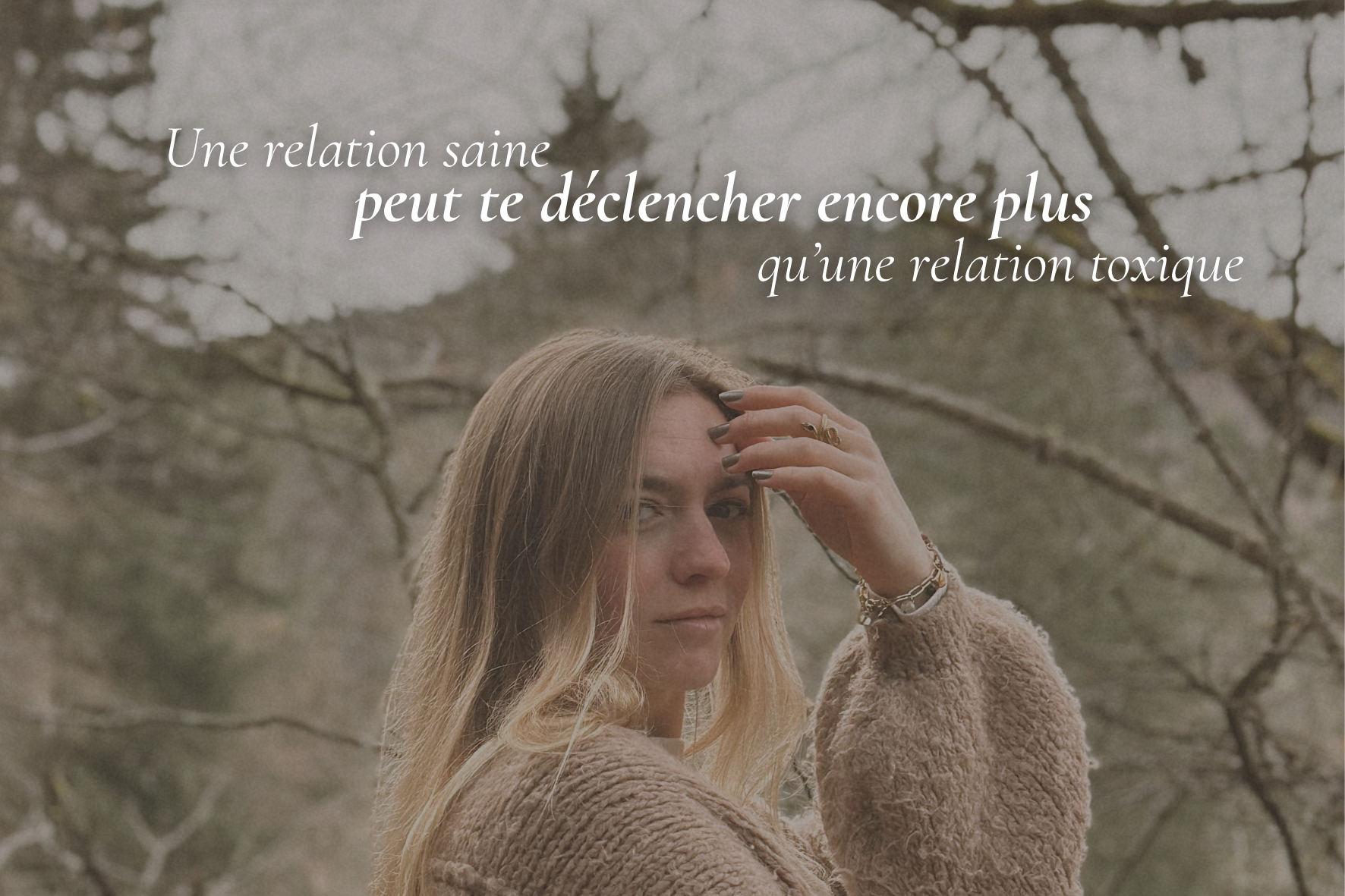 Une relation saine peut te déclencher (encore plus qu’une relation toxique)