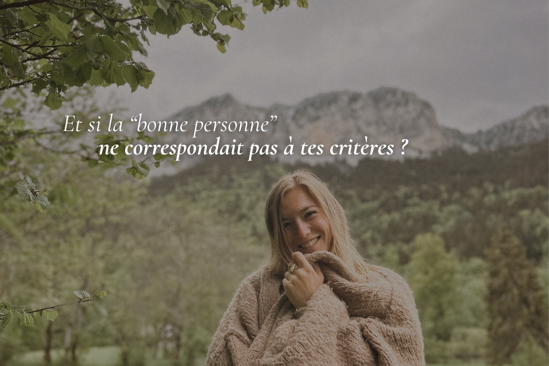 Et si la “bonne personne” ne correspondait pas à tes critères ?