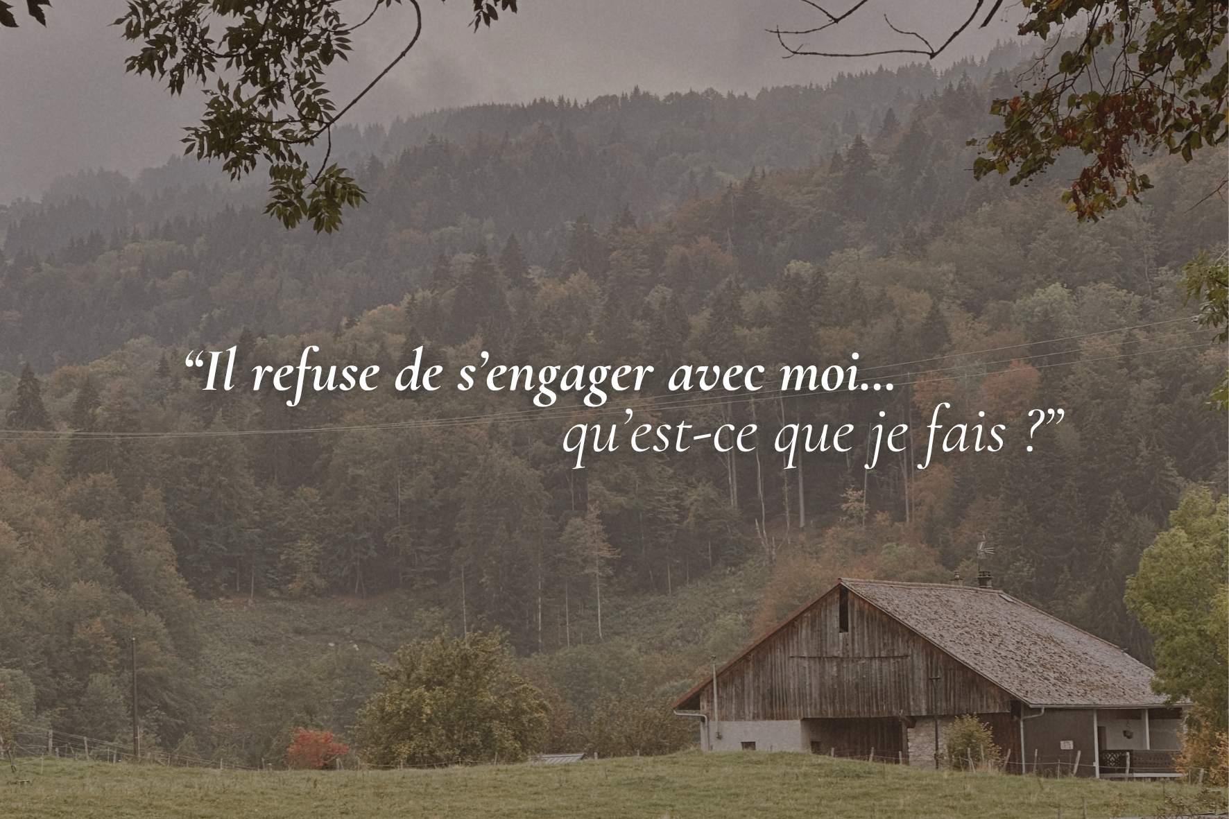 “Il refuse de s’engager avec moi… qu’est-ce que je fais ?”