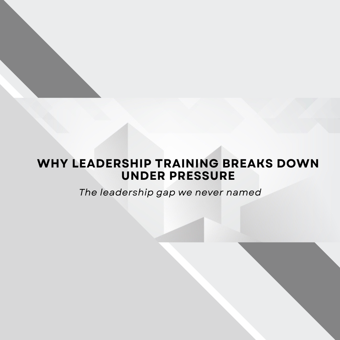 Why Leadership Training Breaks Down Under Pressure 