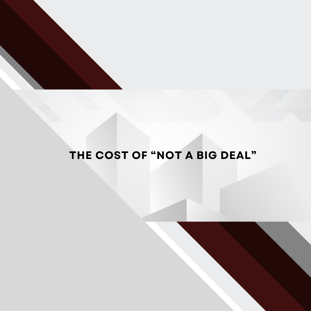 The Cost of “Not a Big Deal”