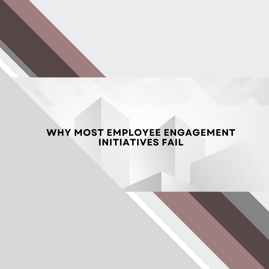Why Most Employee Engagement Initiatives Fail