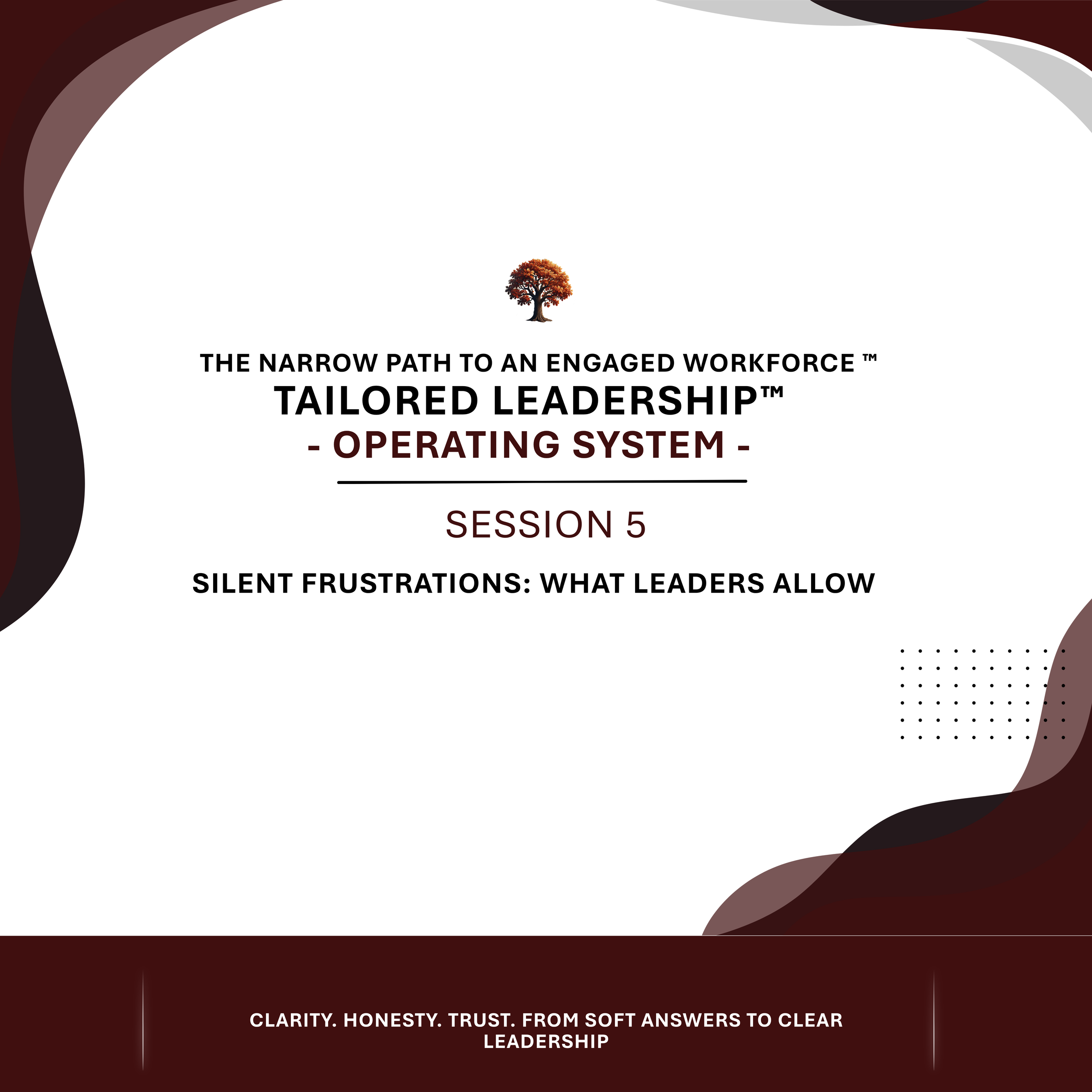 Session 05 — Silent Frustrations: What Leaders Allow