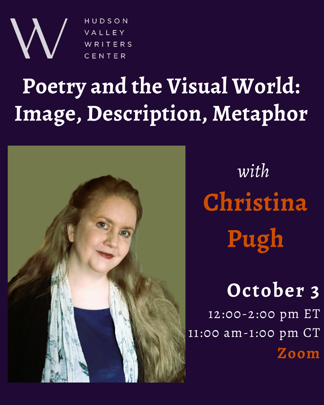Saturday, October 3, 2026 from 12pm to 2pm | Christina Pugh will be lead an intensive workshop sponsored by the Hudson Valley Writers Center: Poetry And The Visual World: Image, Description, Metaphor with Christina Pugh (Zoom).