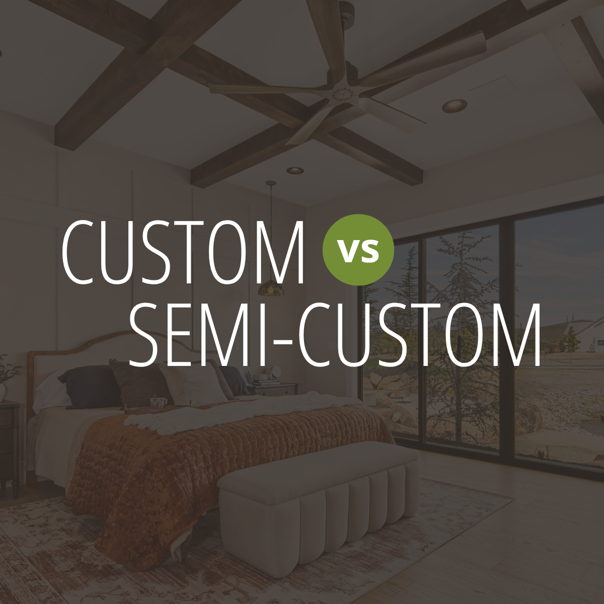 Custom Home vs. Semi-Custom Home: What's the Difference?
