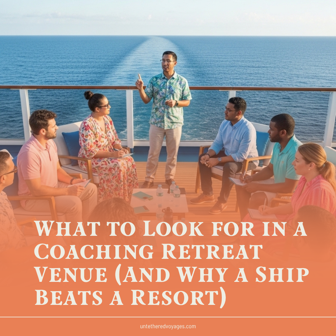What to Look for in a Coaching Retreat Venue (And Why a Ship Beats a Resort)