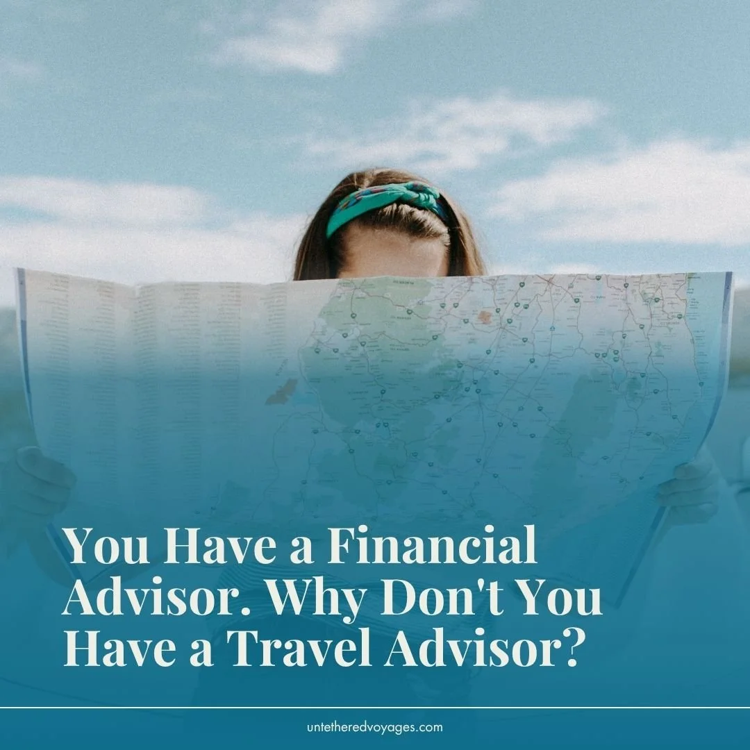 You Have a Financial Advisor. Why Don't You Have a Travel Advisor?