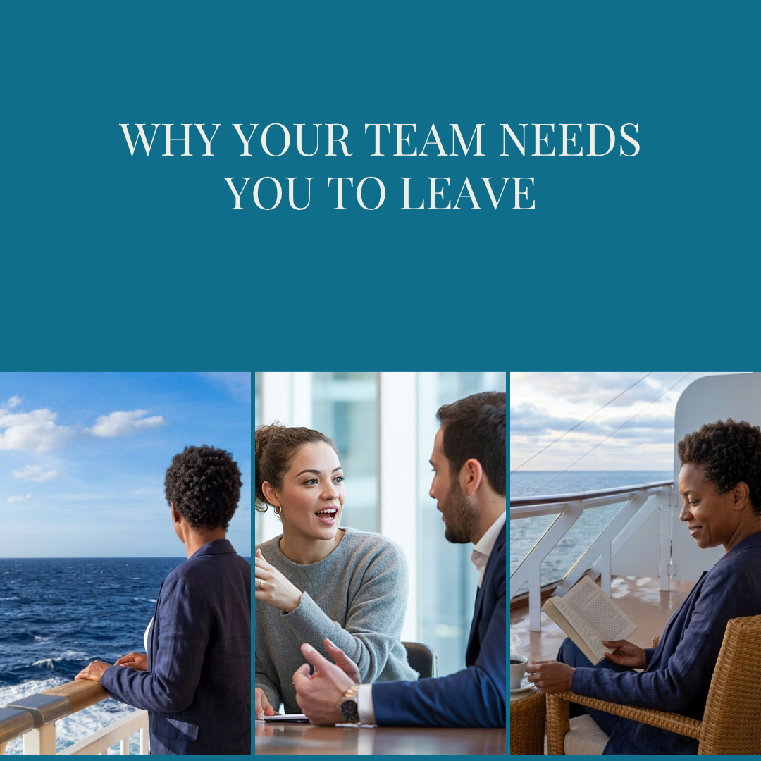 Why Your Team Needs You to Leave
