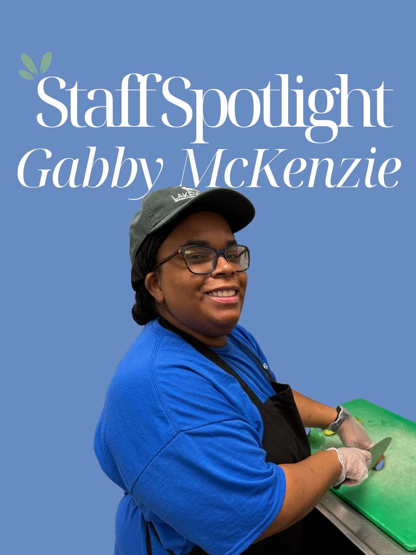 Meet Gabby McKenzie, Food Service Associate at Lakewood Center.

Gabby has been part of our team for seven years, and in that time, she's become a familiar and beloved presence in the daily life of our community. "I love being able to provide nu