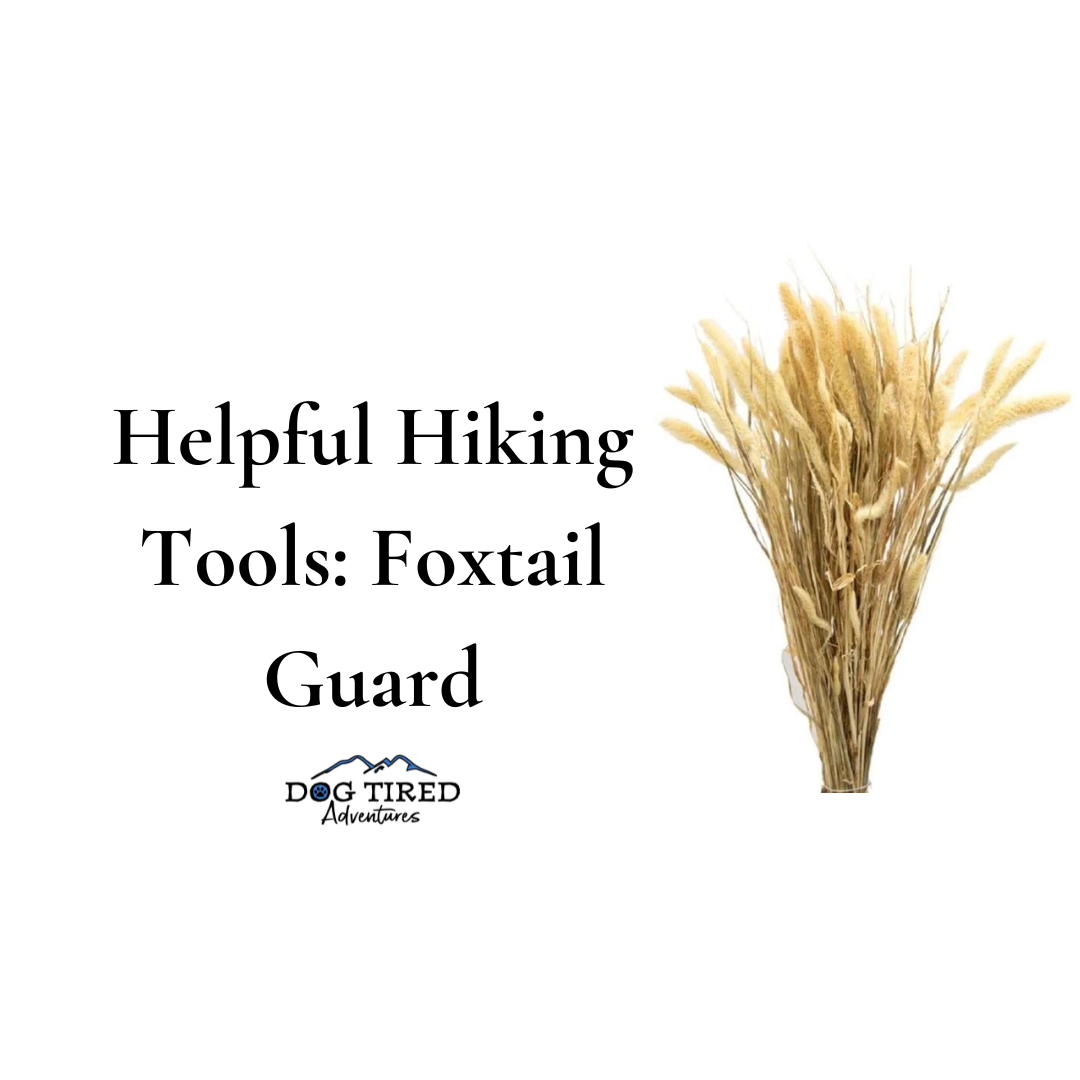 Helpful Hiking Tools: Foxtail Guard