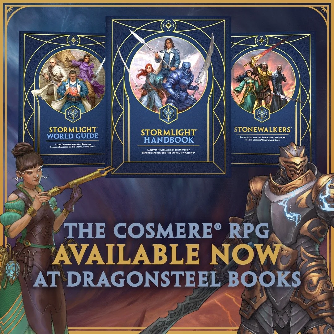 The Cosmere RPG is now available to purchase on Dragonsteel's website!

Start your journey on Roshar and snag the Stormlight sourcebooks, softcovers, and all the goodies today! ⛈️