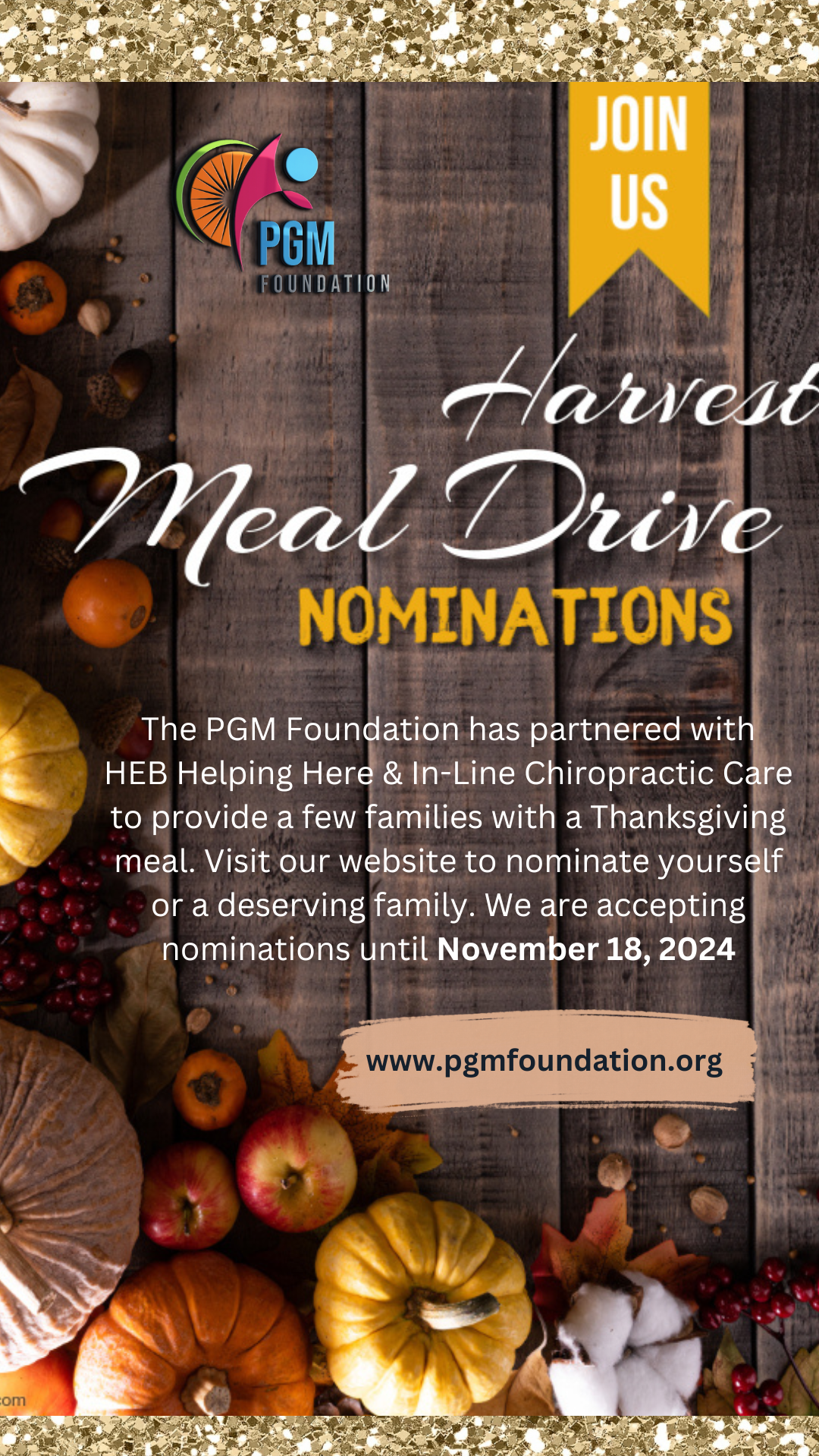 The PGM Foundation has partnered with HEB Helping Here & In-Line Chiropractic Care to provide a few families with a Thanksgiving meal. Visit our website to nominate yourself or a deserving family..png