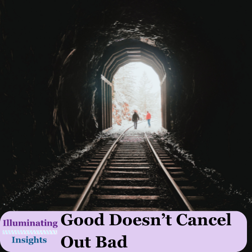 Good Doesn’t Cancel Out Bad