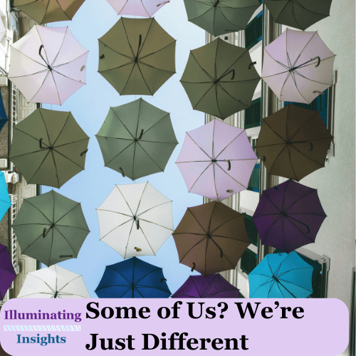 Some of Us? We’re Just Different