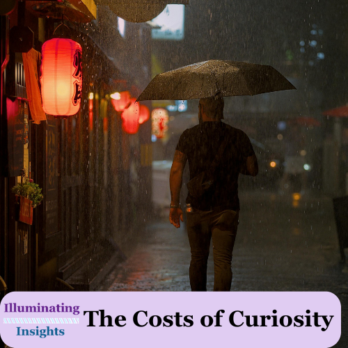The Costs of Curiosity