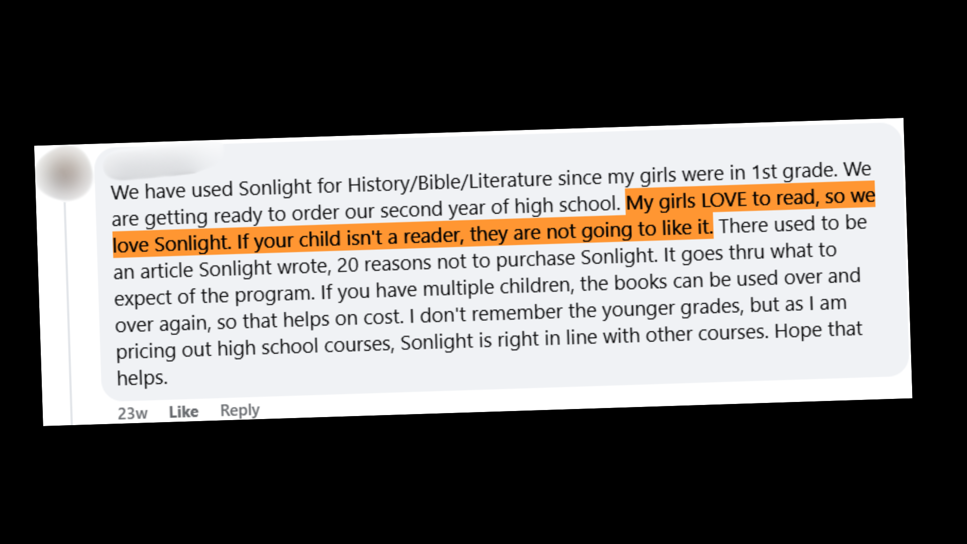 “My girls LOVE to read, so we love Sonlight. If your child isn’t a reader, they are not going to like it.”