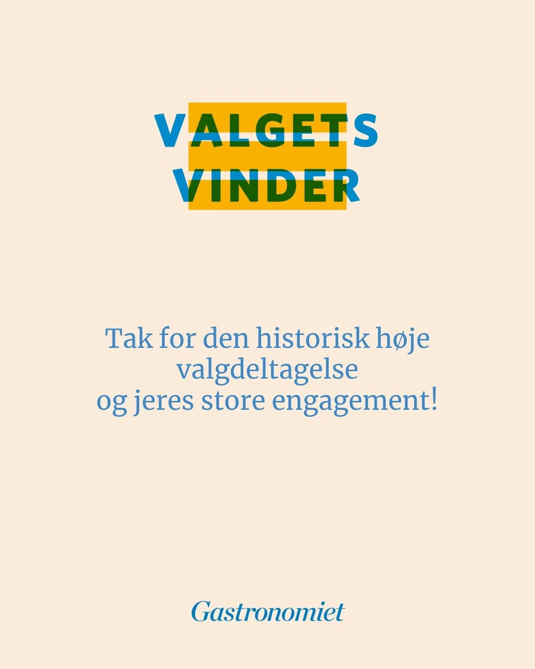 Tak for at g&oslash;re Gastronomiets &lsquo;Kage Valg&rsquo; til en k&aelig;mpe success og festdag!

Valget overgik alle forventninger med stort engagement fra alle valgsteder og utrolig h&oslash;j valgdeltagelse.

Vi gl&aelig;der os til at servere r