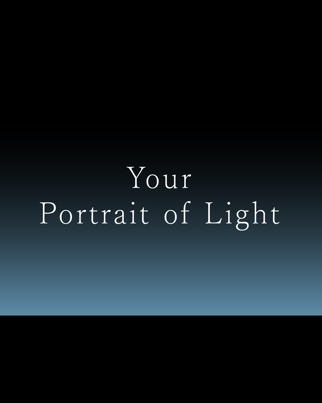 Your Portrait of Light