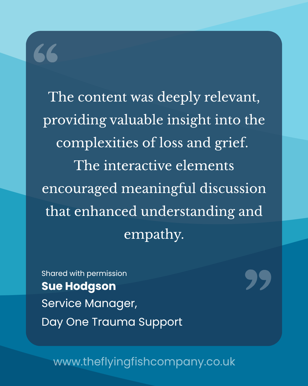 Quote praising a service experience, attributed to Sue Hodgson, Service Manager at Day One Trauma Support, with a website link at the bottom.
