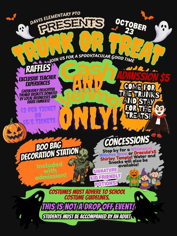 Davis PTO Trunk or Treat, October 23. Admission $5, raffles, Boo Bag decorating and concessions, cash and Venmo only. Select to buy tickets.