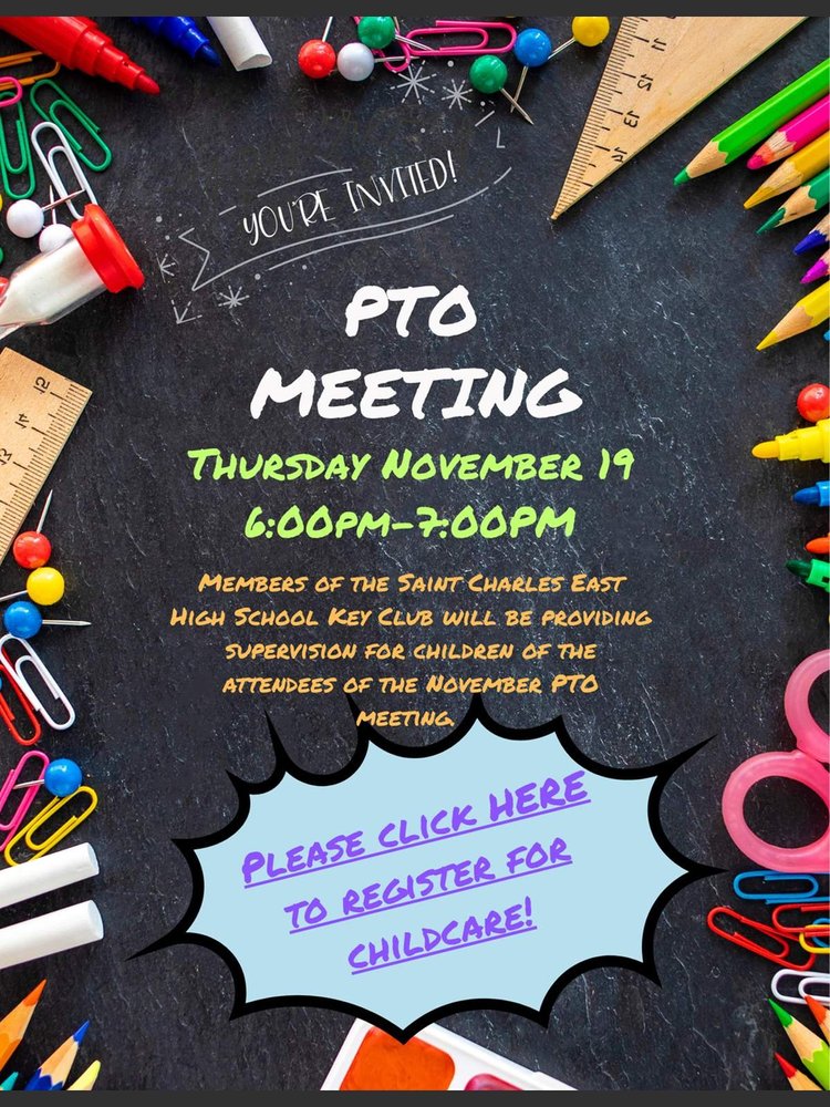 PTO Meeting flyer. Thursday, November 19, 6:00 to 7:00 PM. Members of the Saint Charles East High School Key Club will supervise children of families attending the November PTO meeting. Select to register for childcare.