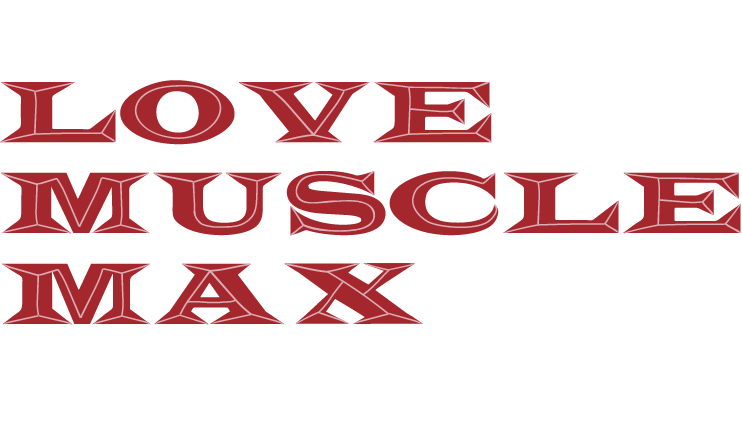 Love Muscle Max