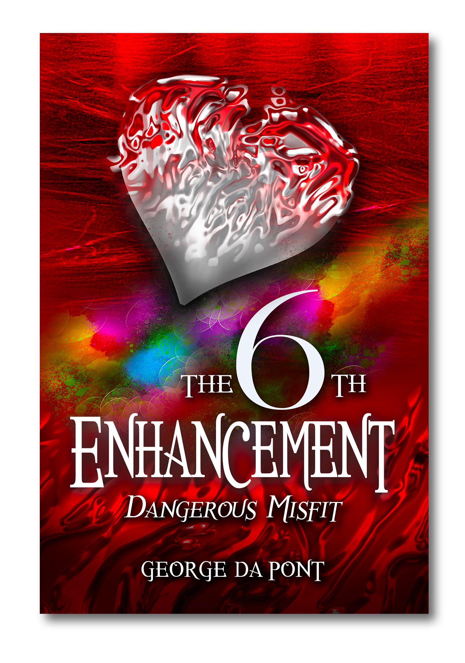 Book cover titled 'The 6th Enrichment: Dangerous Misfit' by George Da Pont, featuring a distorted, metallic heart on a red and multicolored abstract background.