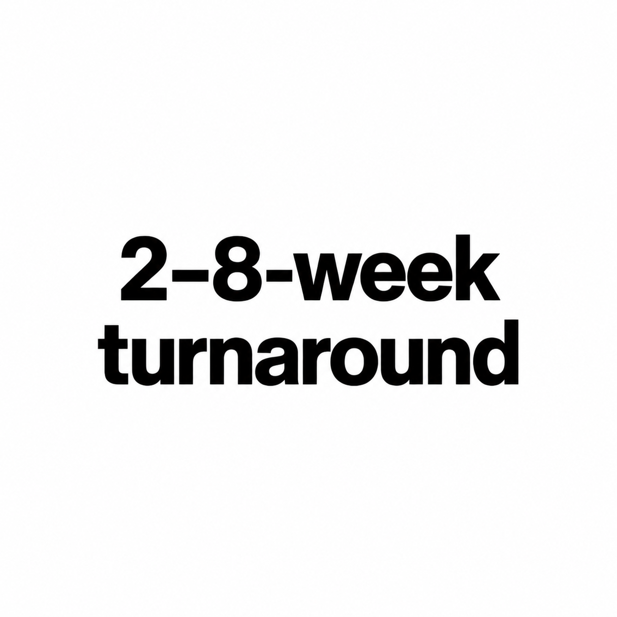 Minimalist 2–8-week turnaround-21.png