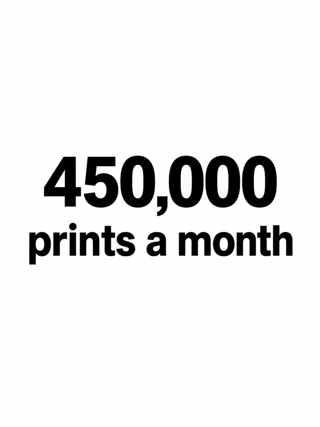 450,000 prints a month-2.png
