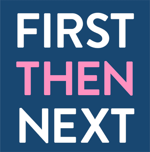 First Then Next
