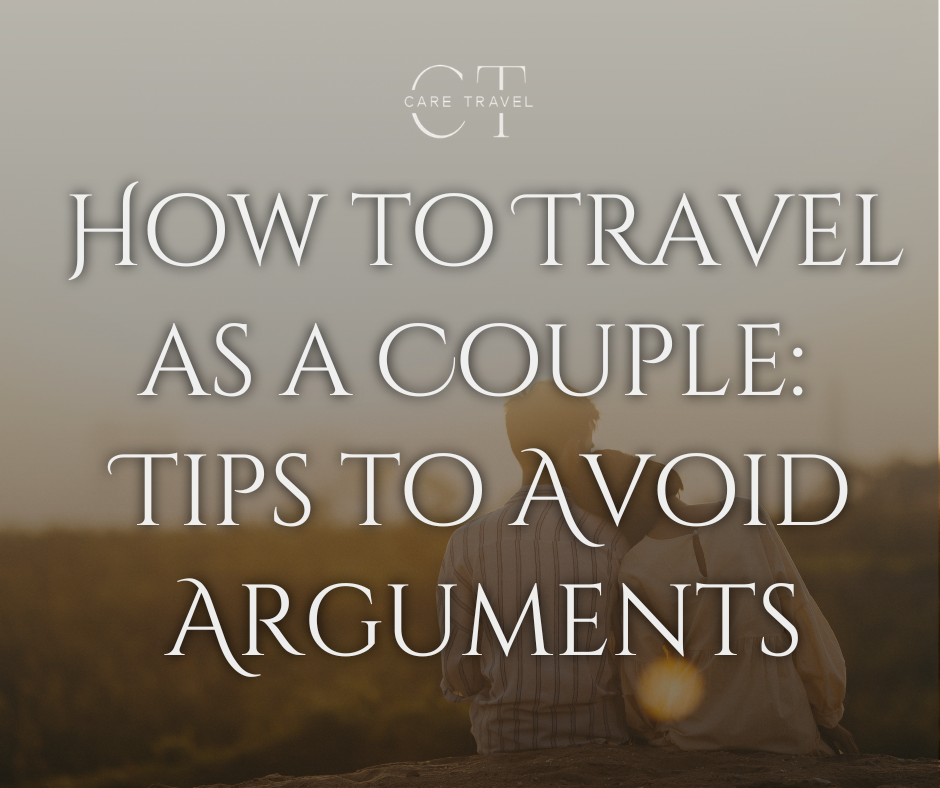 How to Travel as a Couple: 15 Tips to Avoid Arguments and Fall Even More in Love