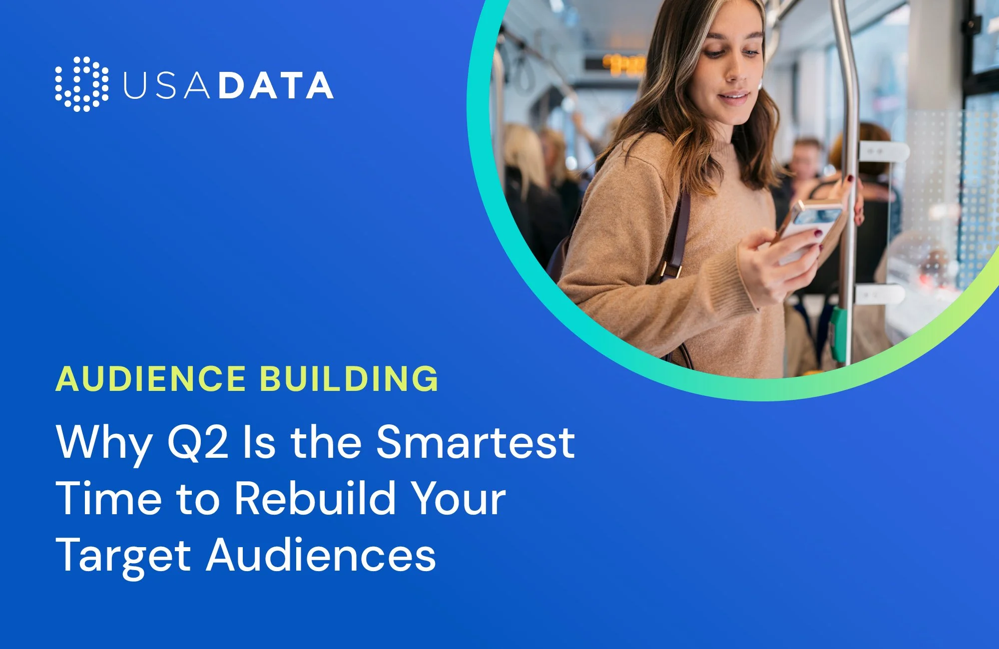 Why Q2 Is the Smartest Time to Rebuild Your Target Audiences