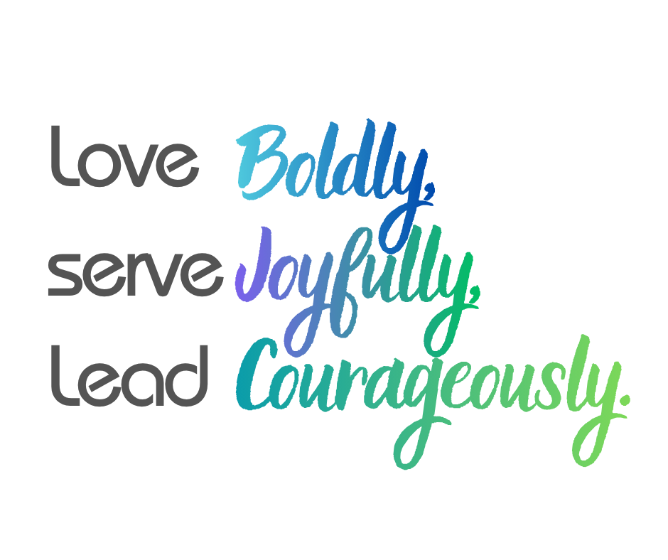 Colorful logo with text saying "love boldly, serve joyfully, and lead courageously"