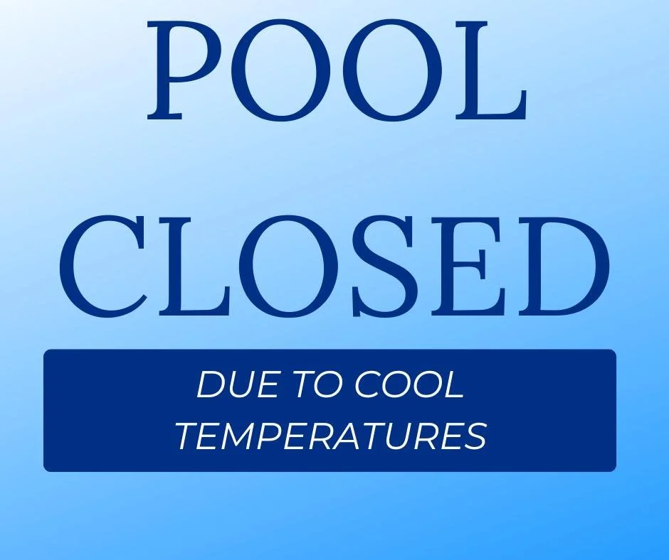 The outdoor pool is now closed for the remainder of the day due to cool temperatures.