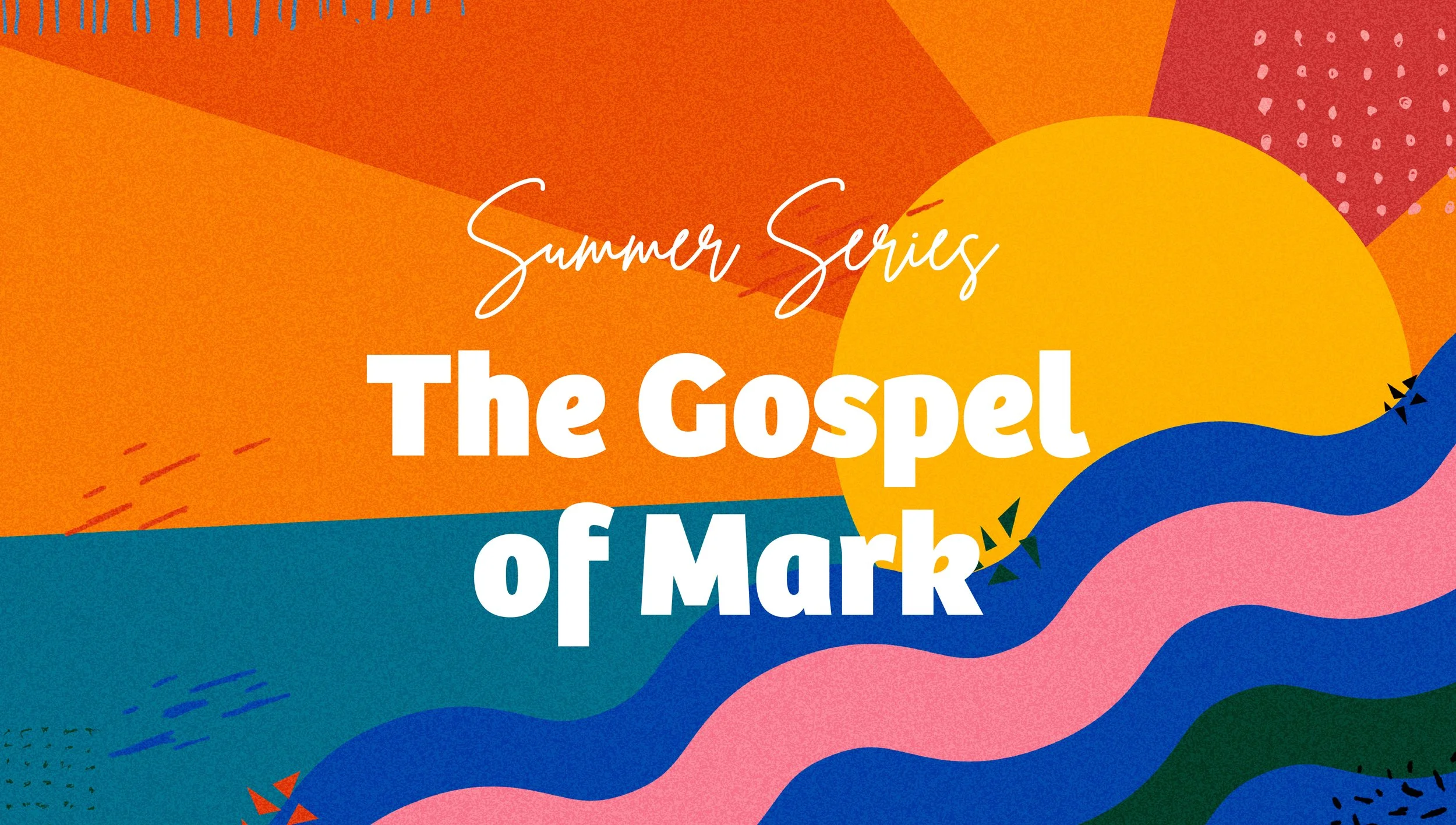 Summer Series: The Gospel of Mark