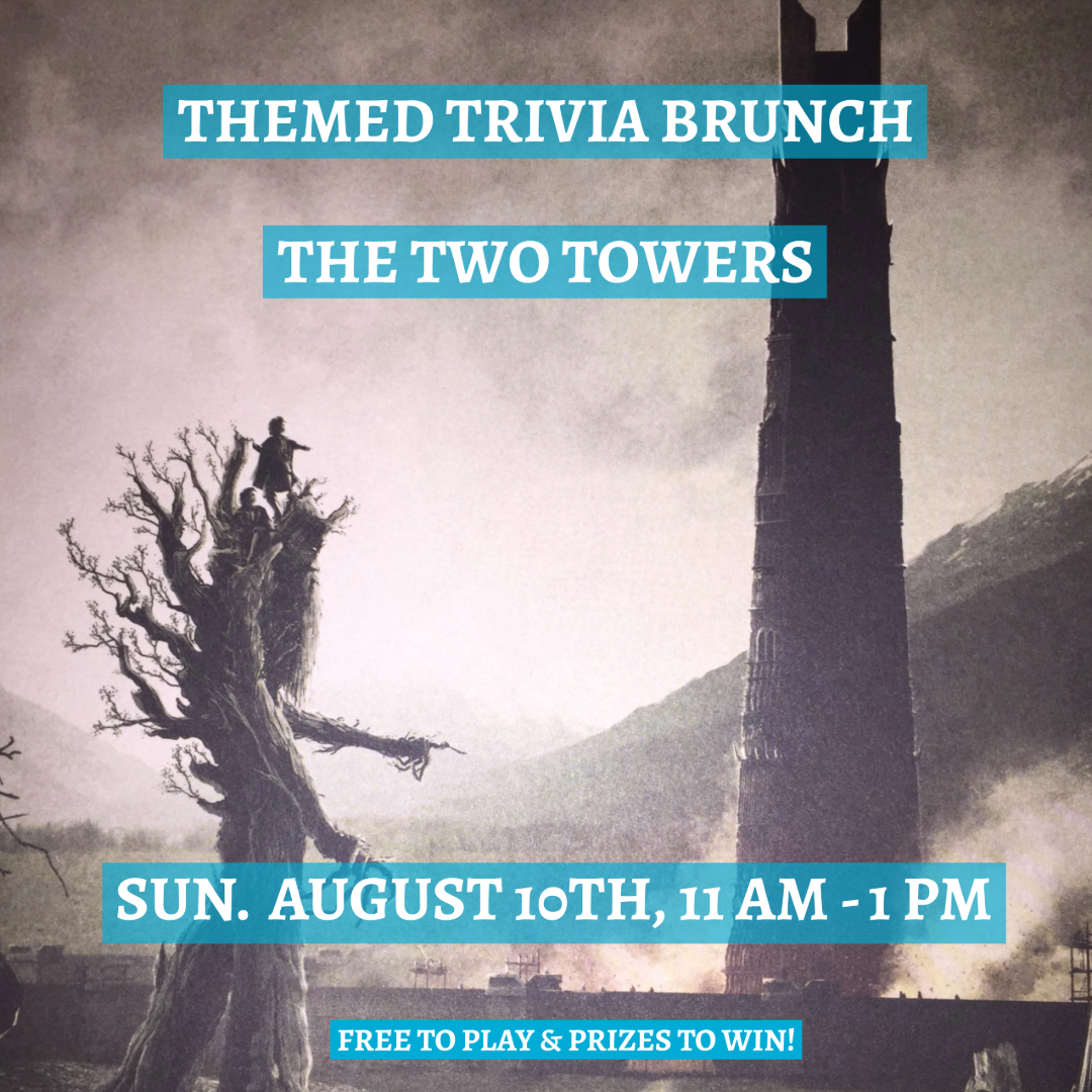 THEMED TRIVIA BRUNCH: THE TWO TOWERS