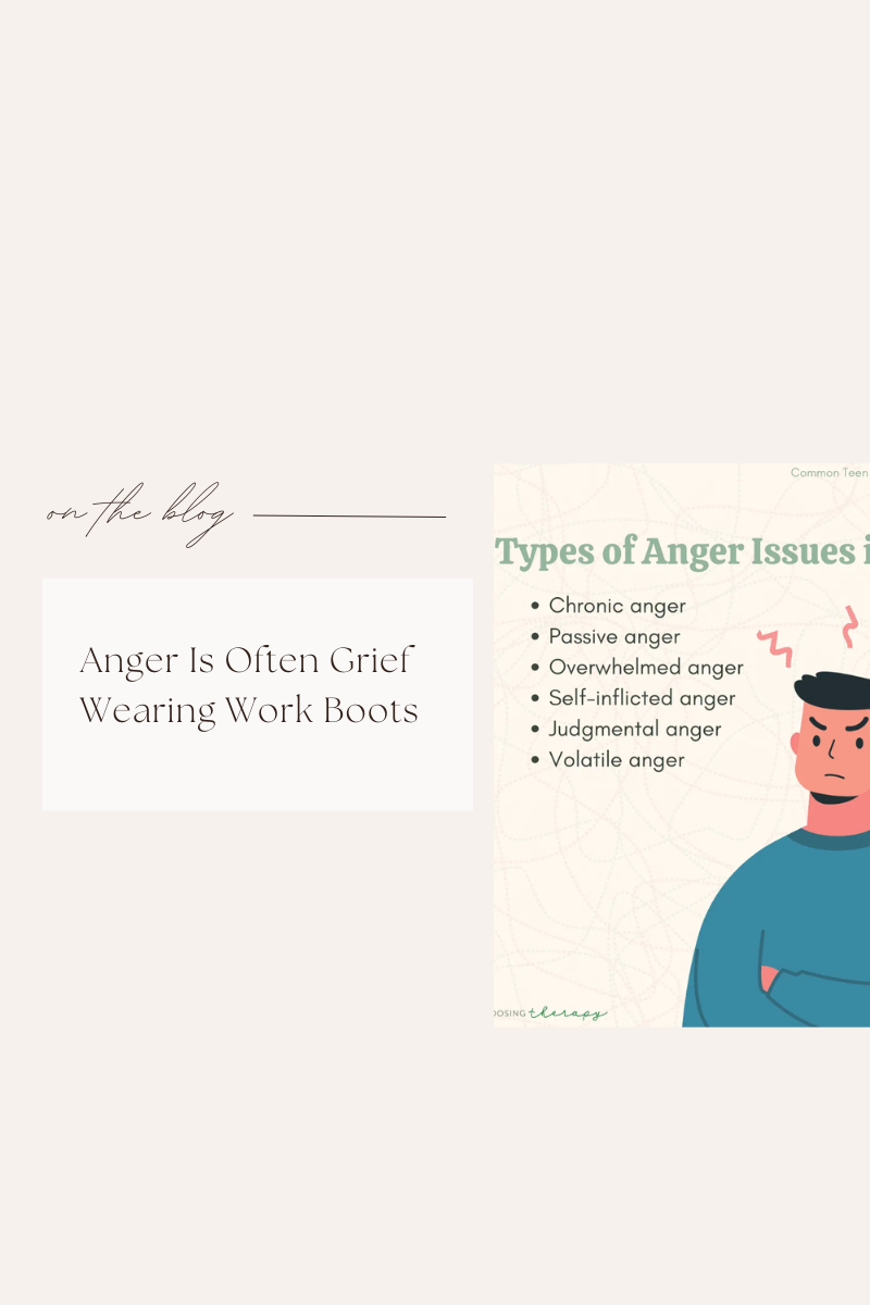 Anger Is Often Grief Wearing Work Boots