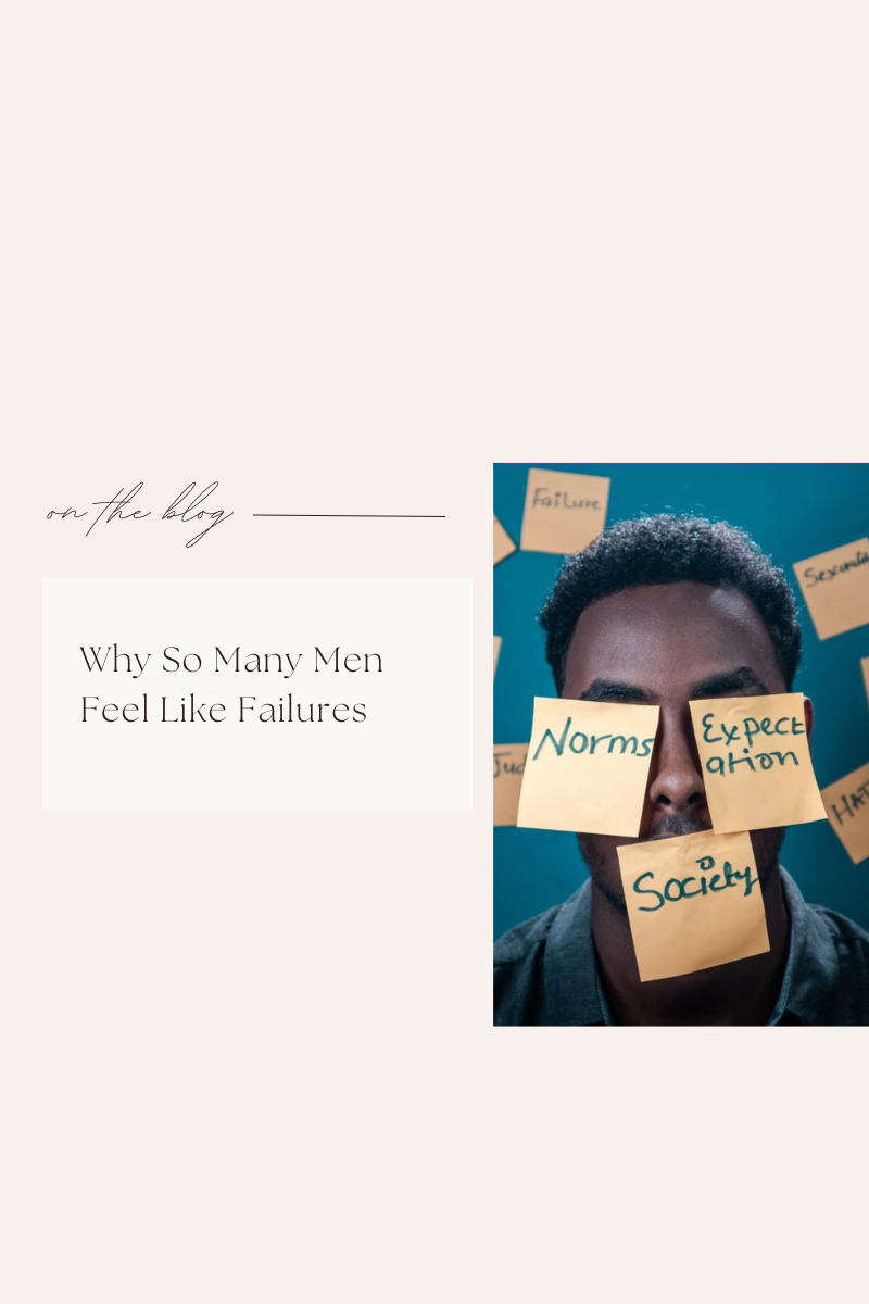 Why So Many Men Feel Like Failures